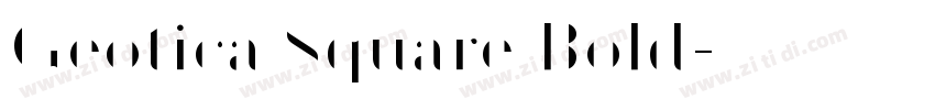 Geotica Square Bold字体转换 Geotica Square Bold字体转换